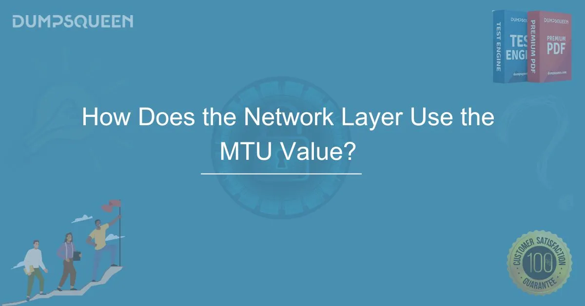 How Does the Network Layer Use the MTU Value? Optimize Network Performance