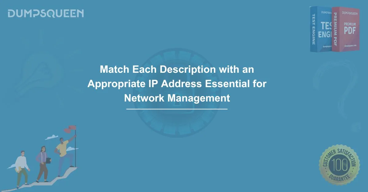 Match Each Description with an Appropriate IP Address Essential for Network Management