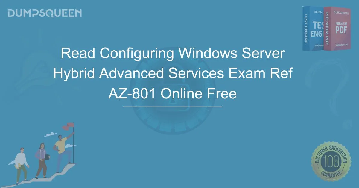 Read Configuring Windows Server Hybrid Advanced Services Exam Ref AZ-801 Online Free – Top Study Resources