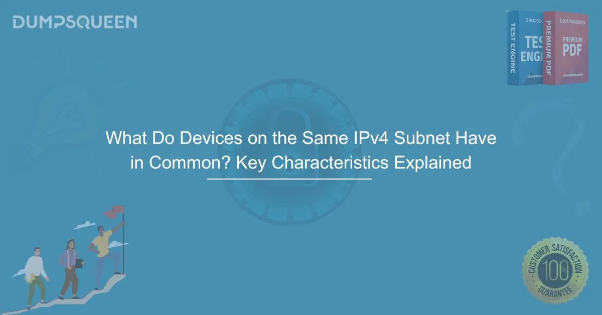 What Do Devices on the Same IPv4 Subnet Have in Common? Key Characteristics Explained