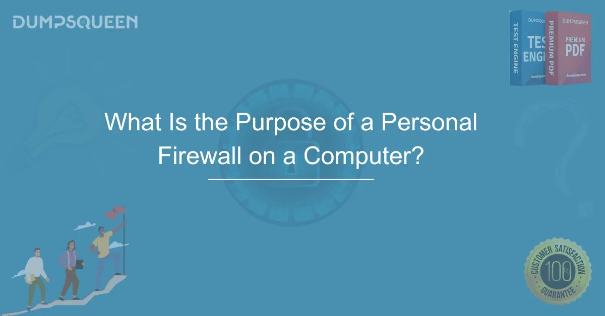 What Is the Purpose of a Personal Firewall on a Computer? Top Benefits for Digital Protection