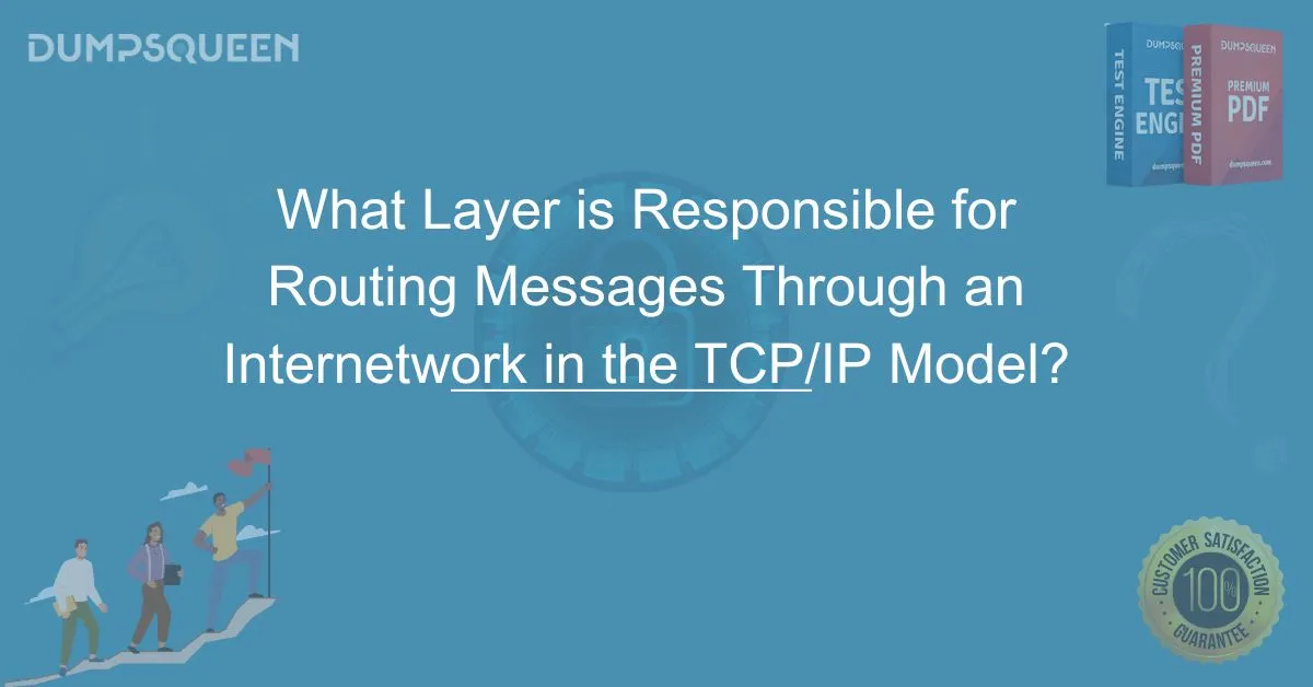 What Layer is Responsible for Routing Messages Through an Internetwork in the TCP/IP Model?