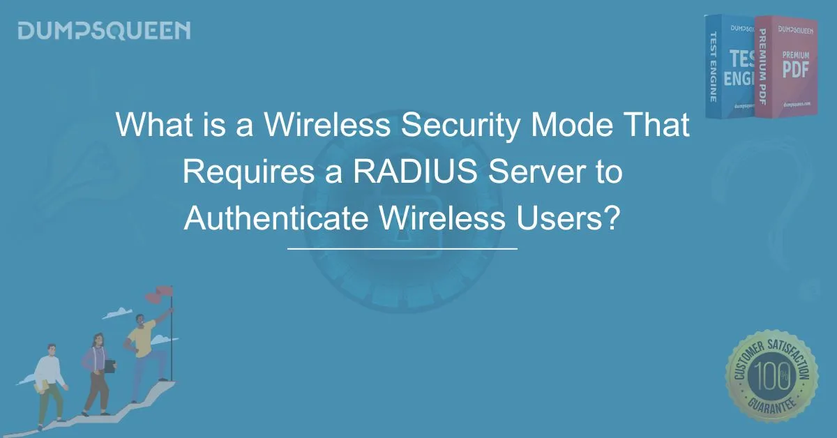What is a Wireless Security Mode That Requires a RADIUS Server to Authenticate Wireless Users? – Best Practices & Setup