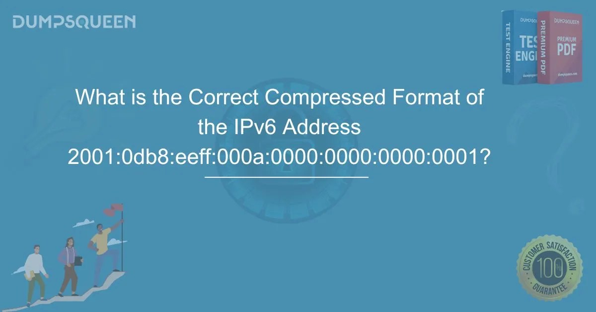 What is the Correct Compressed Format of the IPv6 Address 2001:0db8:eeff:000a:0000:0000:0000:0001? Explained