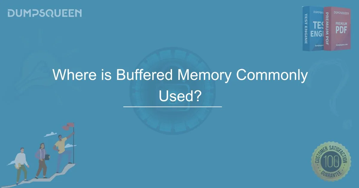 Where is Buffered Memory Commonly Used? A Complete Guide for IT Pros