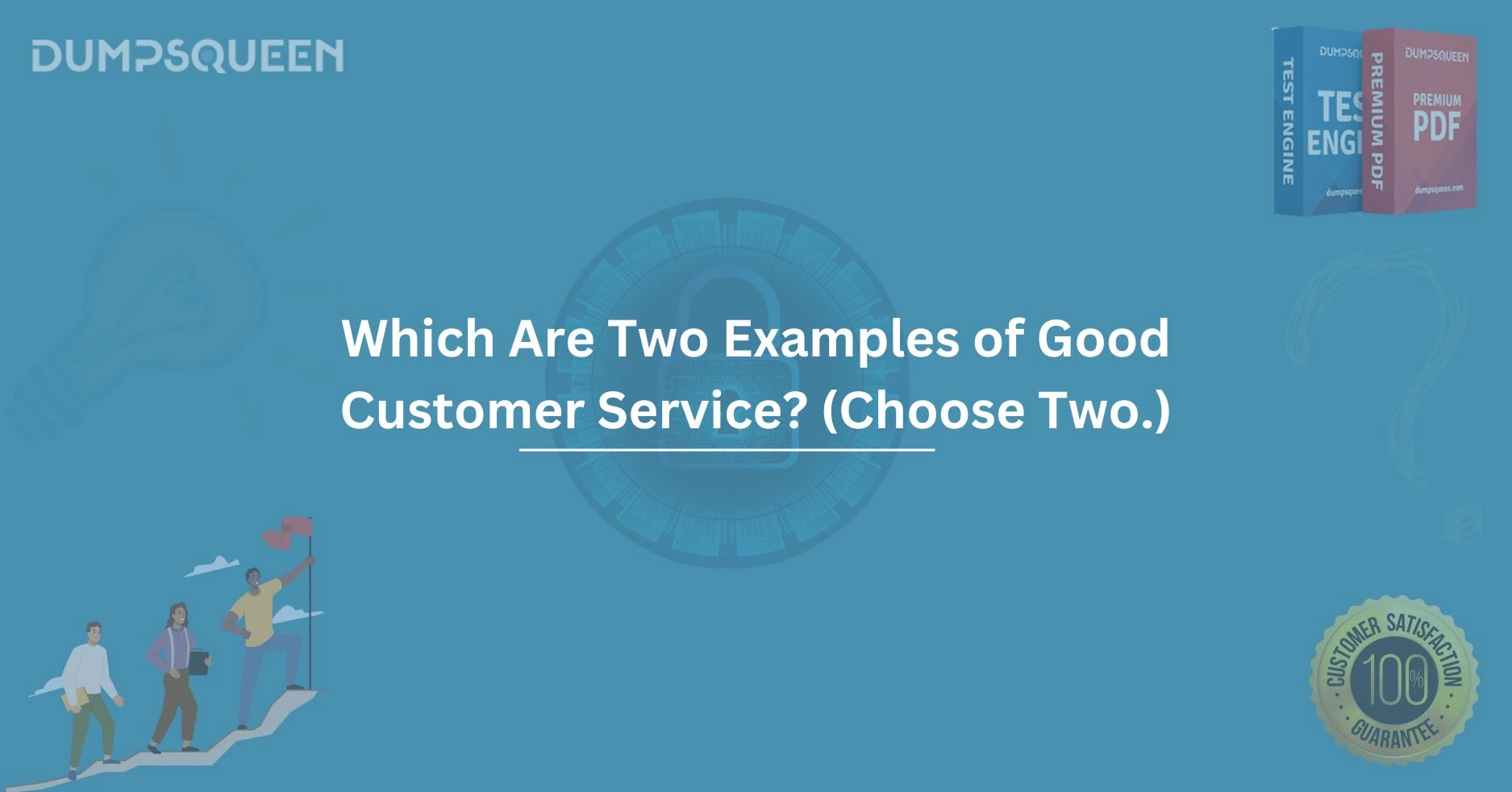 Which Are Two Examples of Good Customer Service? (Choose Two.)
