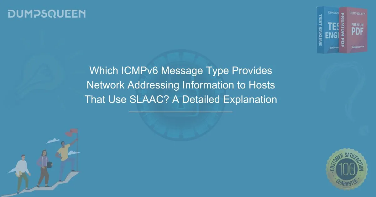 Which ICMPv6 Message Type Provides Network Addressing Information to Hosts That Use SLAAC? A Detailed Explanation