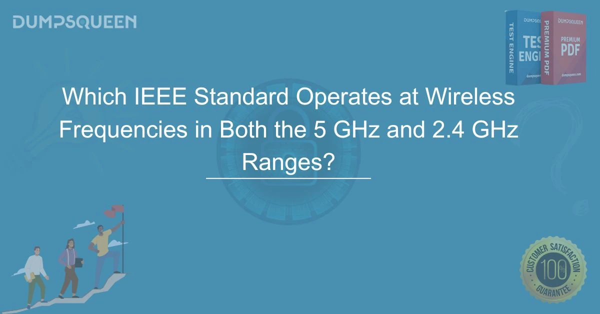 Wi-Fi Standards Guide: Which IEEE Standard Operates at Wireless Frequencies in Both the 5 GHz and 2.4 GHz Ranges?
