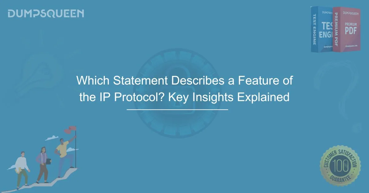 Which Statement Describes a Feature of the IP Protocol? Key Insights Explained