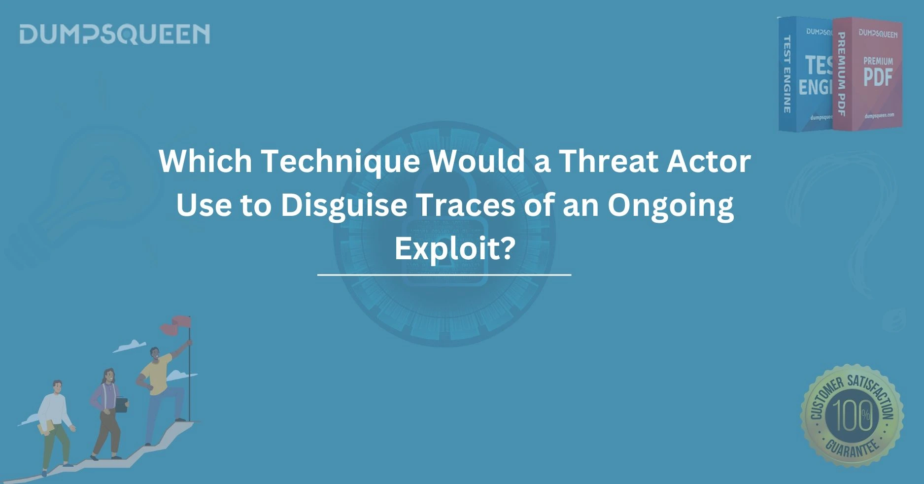 Which Technique Would a Threat Actor Use to Disguise Traces of an Ongoing Exploit?