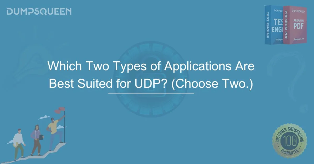 Which Two Types of Applications Are Best Suited for UDP? (Choose Two.)