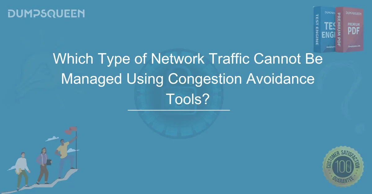 Which Type of Network Traffic Cannot Be Managed Using Congestion Avoidance Tools?