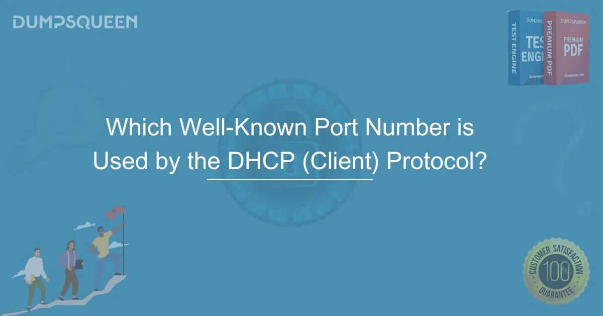 Which Well-Known Port Number is Used by the DHCP (Client) Protocol? Everything You Need to Know