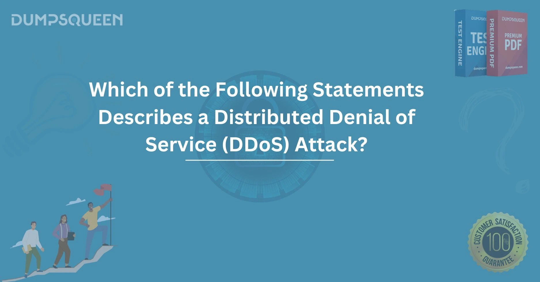 Which of the Following Statements Describes a Distributed Denial of Service (DDoS) Attack?