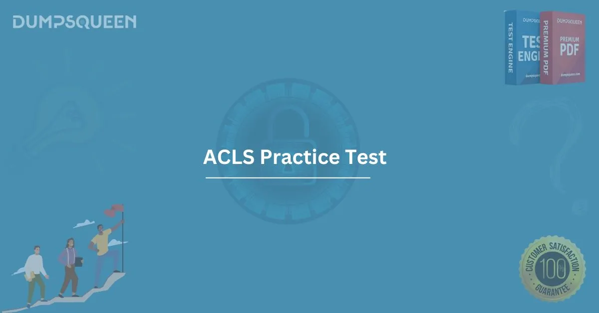 DumpsQueen ACLS Practice Test – Your Key to Exam Success