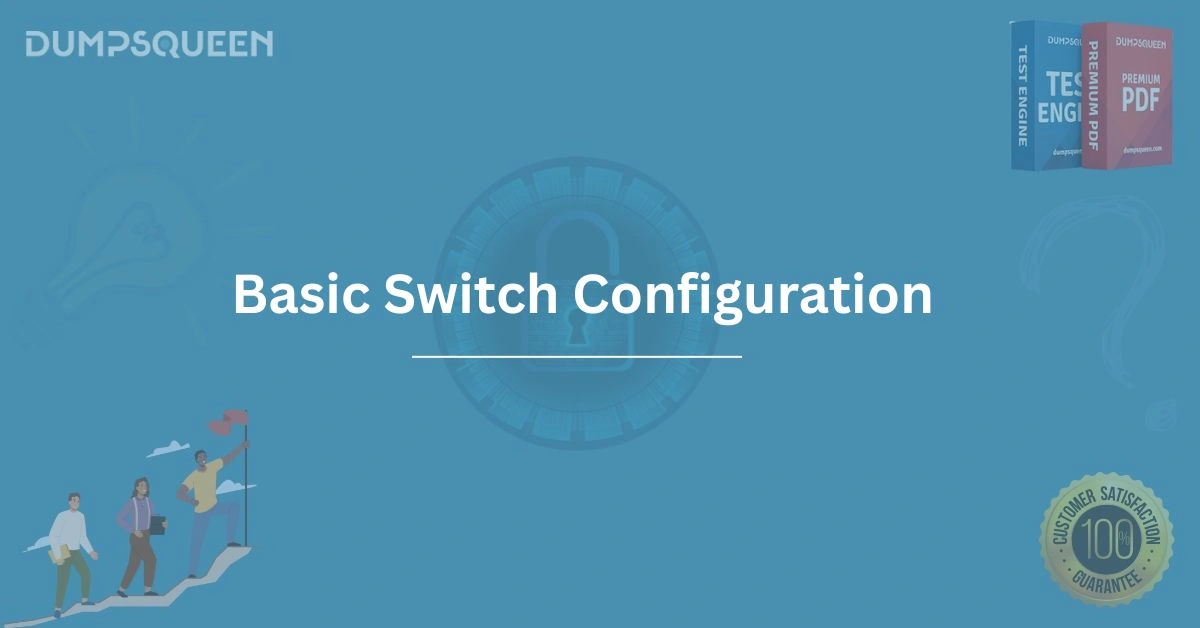 Learn Basic Switch Configuration for Networking Success