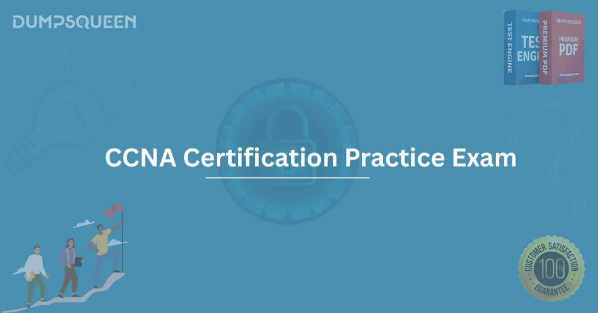 Ace Your Test with the Ultimate CCNA Certification Practice Exam