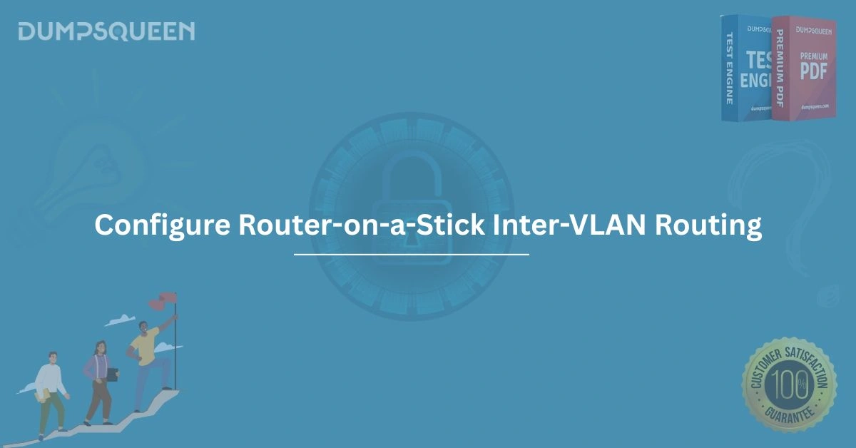 How to Configure Router-on-a-Stick Inter-VLAN Routing Step-by-Step Guide