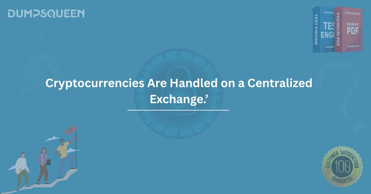 Cryptocurrencies Are Handled on a Centralized Exchange