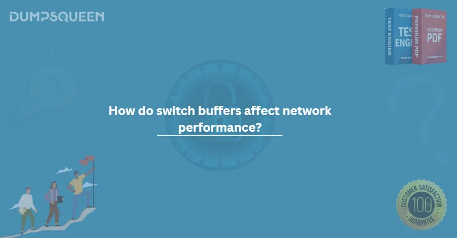How do switch buffers affect network performance?