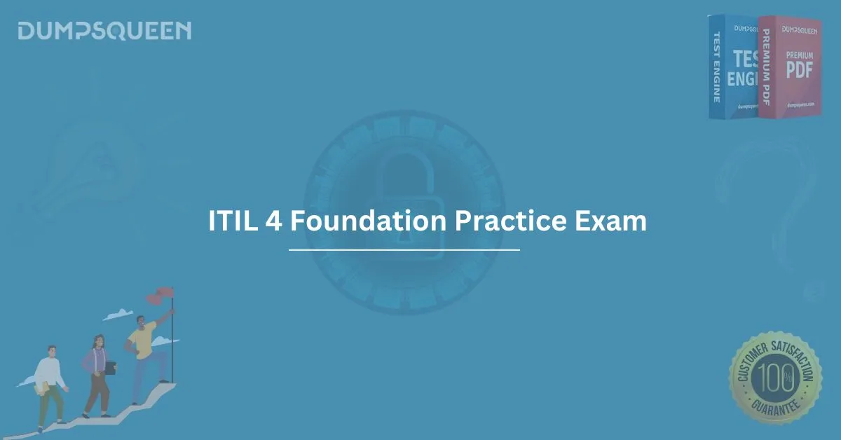ITIL 4 Foundation Practice Exam – Your Pathway to Certification Success