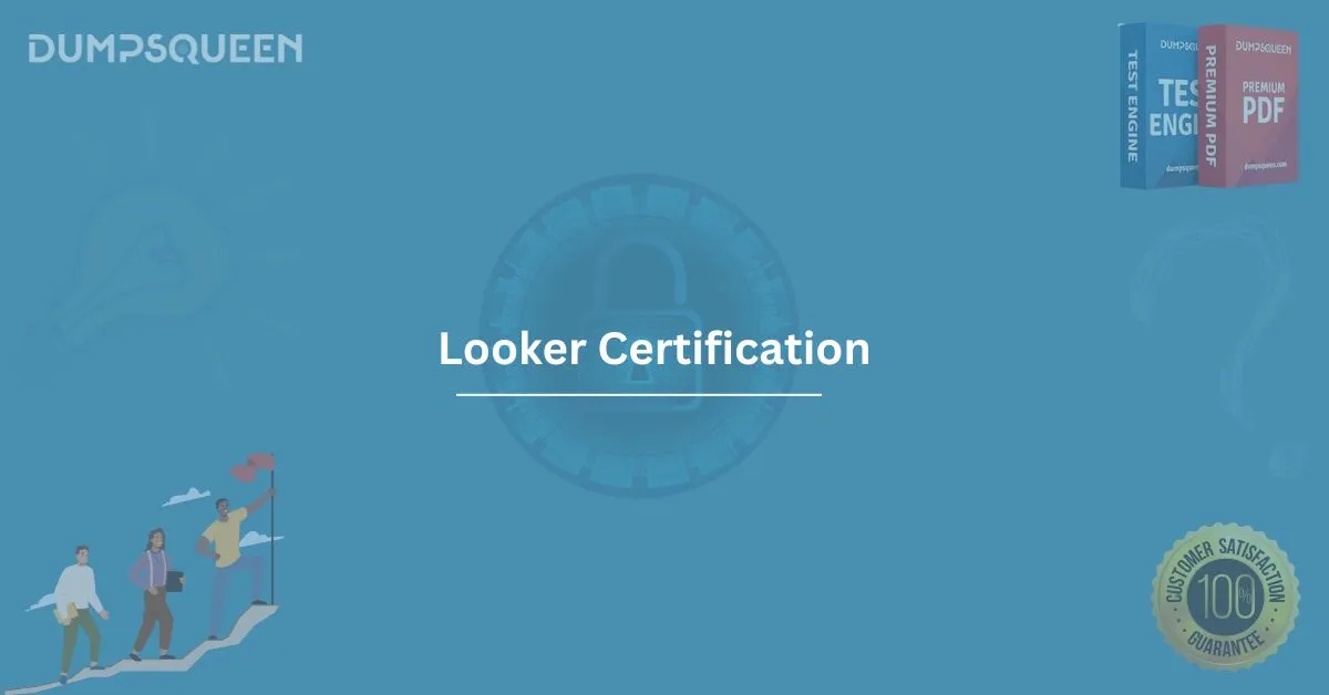Get Certified with Looker Certification – DumpsQueen 