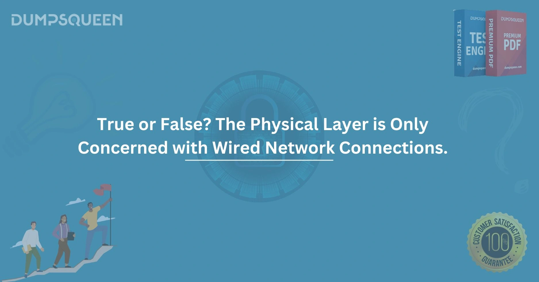 True or False? The Physical Layer is Only Concerned with Wired Network Connections.