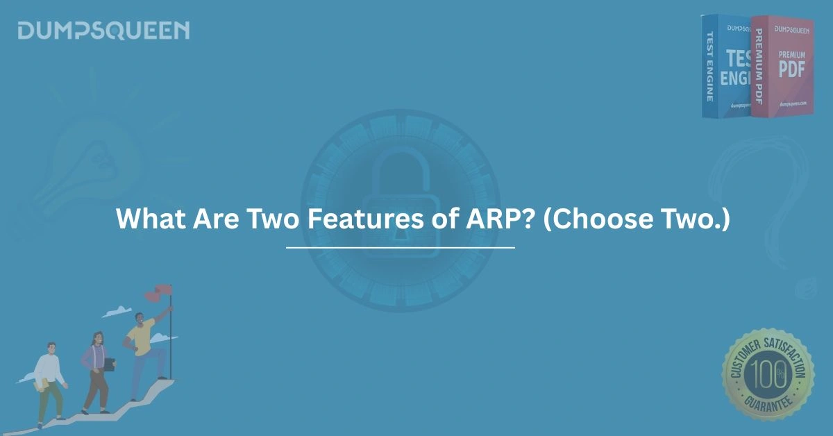 What Are Two Features of ARP? (Choose Two.)