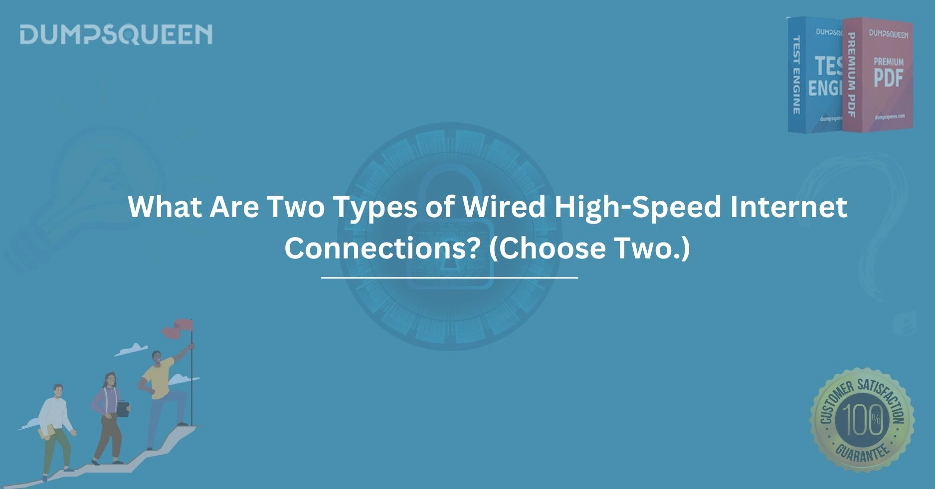 What Are Two Types of Wired High-Speed Internet Connections? (Choose Two.)