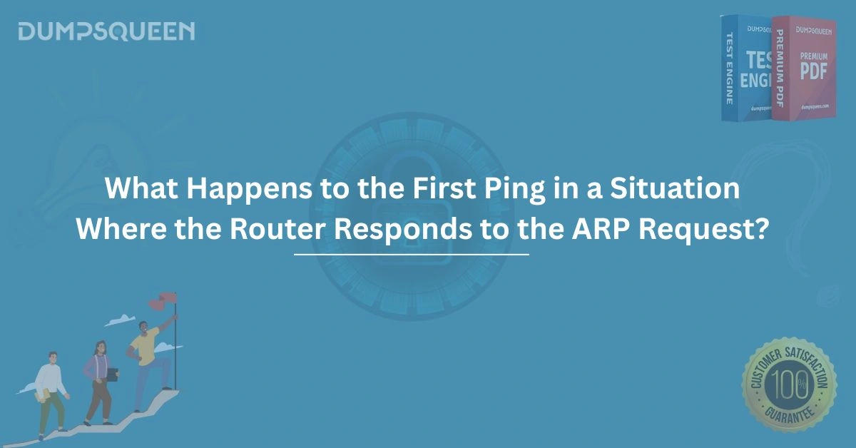 What Happens to the First Ping in a Situation Where the Router Responds to the ARP Request?