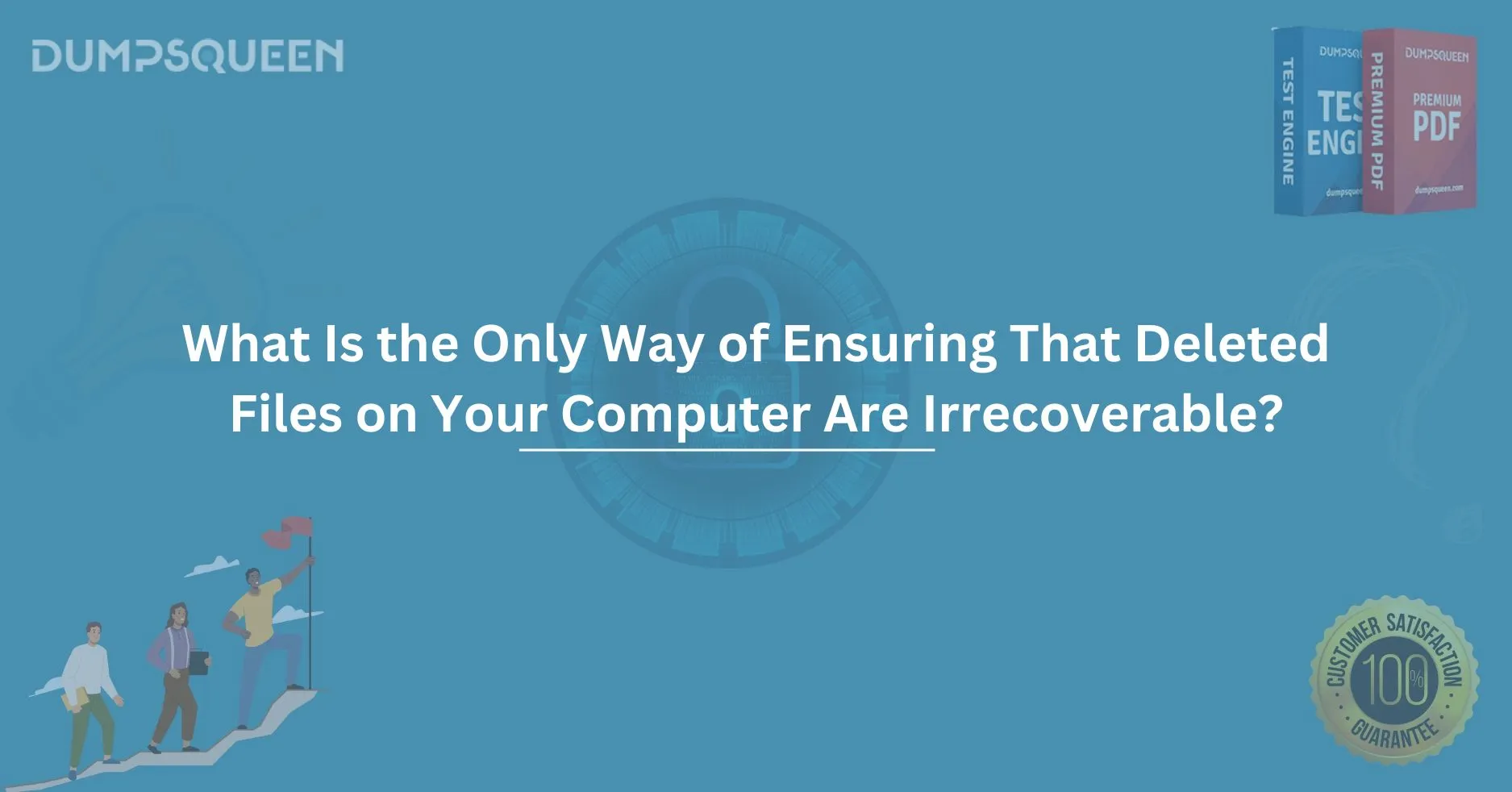 What Is the Only Way of Ensuring That Deleted Files on Your Computer Are Irrecoverable?