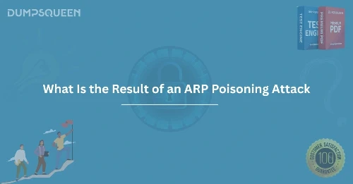 Understanding What Is the Result of an ARP Poisoning Attack Key Risks & Network Impacts