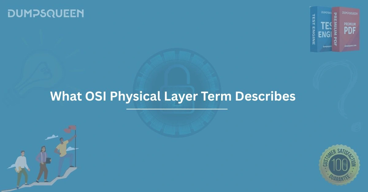 What OSI Physical Layer Term Describes Dive into Networking Fundamentals