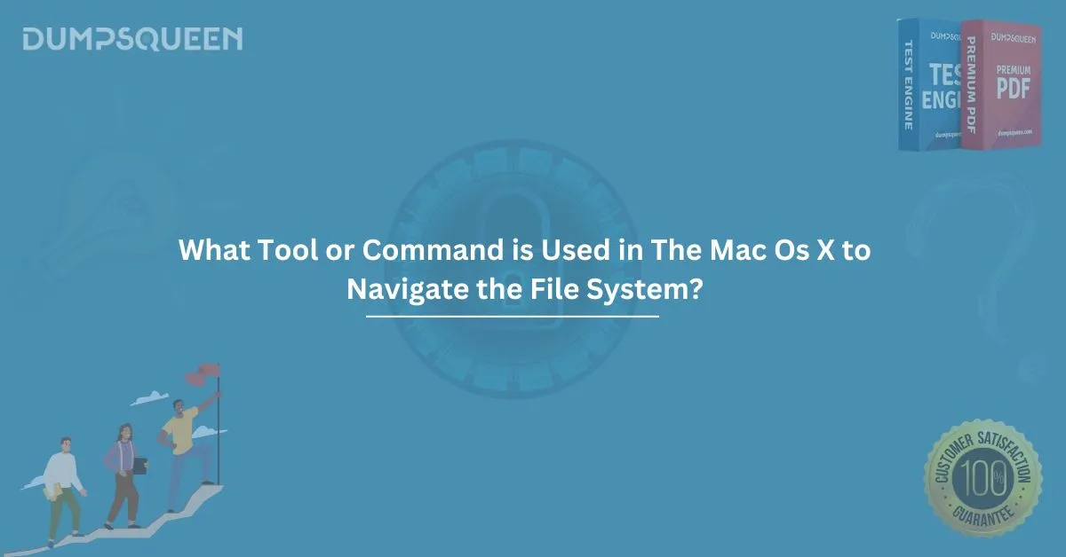 What Tool or Command is Used in The Mac Os X to Navigate the File System?