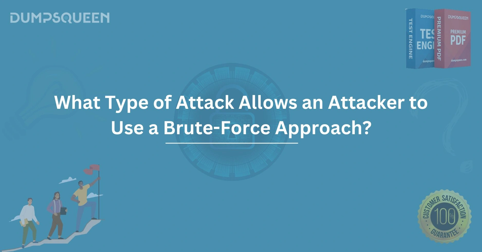 What Type of Attack Allows an Attacker to Use a Brute-Force Approach? Understanding Cybersecurity Attacks