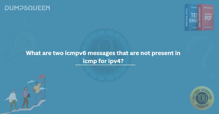 What are two icmpv6 messages that are not present in icmp for ipv4?