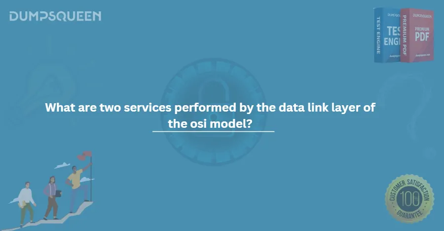 What are two services performed by the data link layer of the osi model?