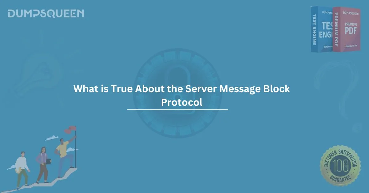 What is True About the Server Message Block Protocol? Essential Insights