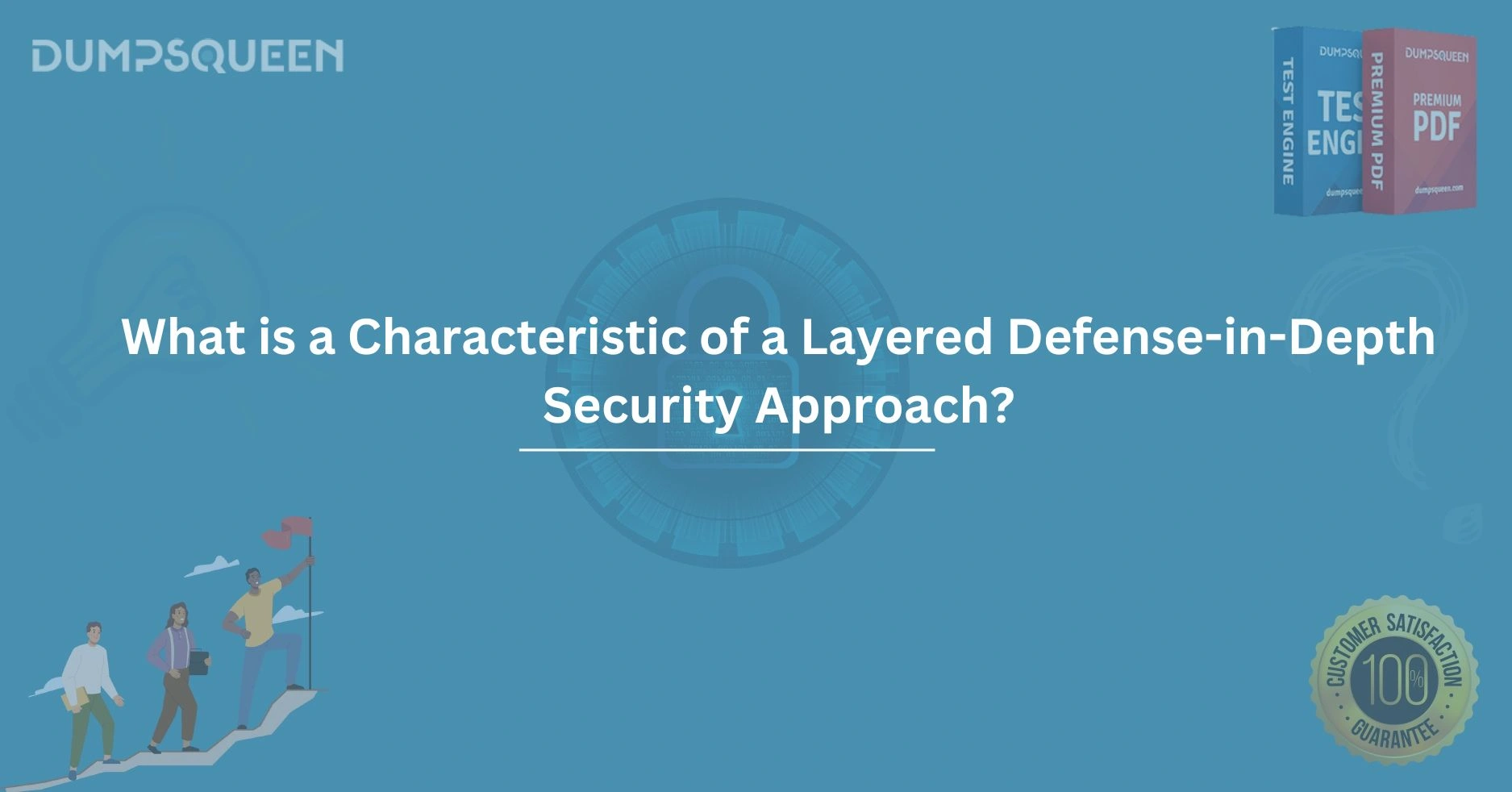 What is a Characteristic of a Layered Defense-in-Depth Security Approach?