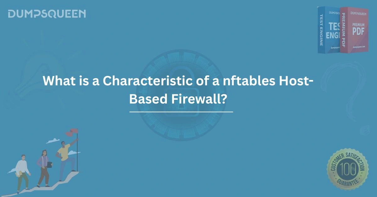 What is a Characteristic of a nftables Host-Based Firewall? Key Features Explained