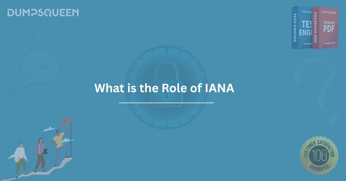 Explore What is the Role of IANA in Networking at DumpsQueen
