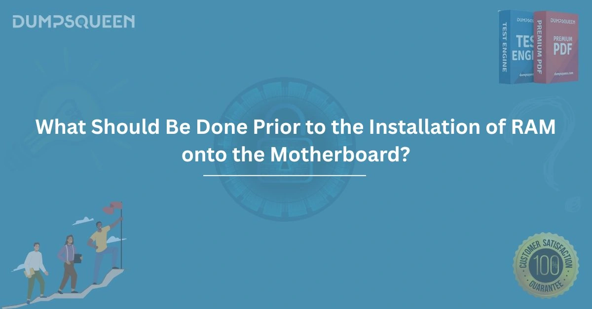 What should be done prior to the installation of ram onto the motherboard?