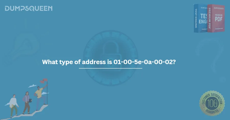 What type of address is 01-00-5e-0a-00-02?