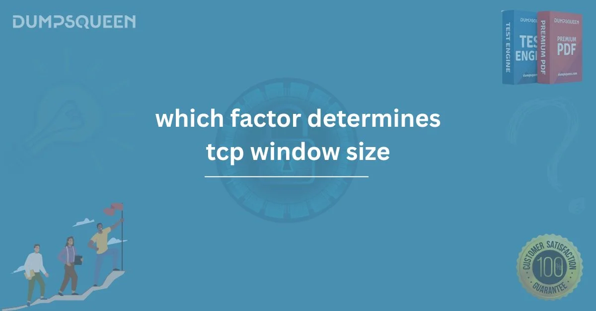 Which Factor Determines TCP Window Size? A Guide to Network Efficiency