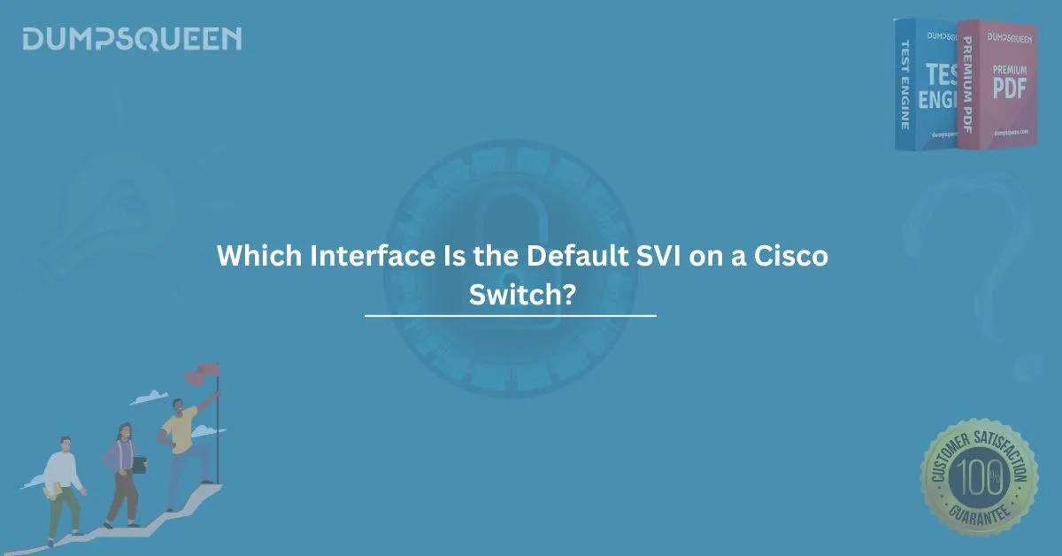 Which Interface Is the Default SVI on a Cisco Switch? Complete Breakdown