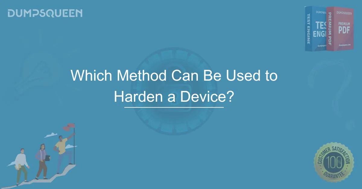 Which Method Can Be Used to Harden a Device? Tips for Securing Components of a Computer Network