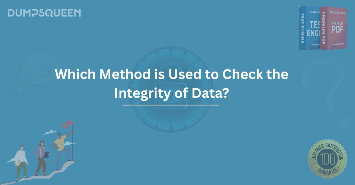 Which Method is Used to Check the Integrity of Data? Key Techniques Revealed