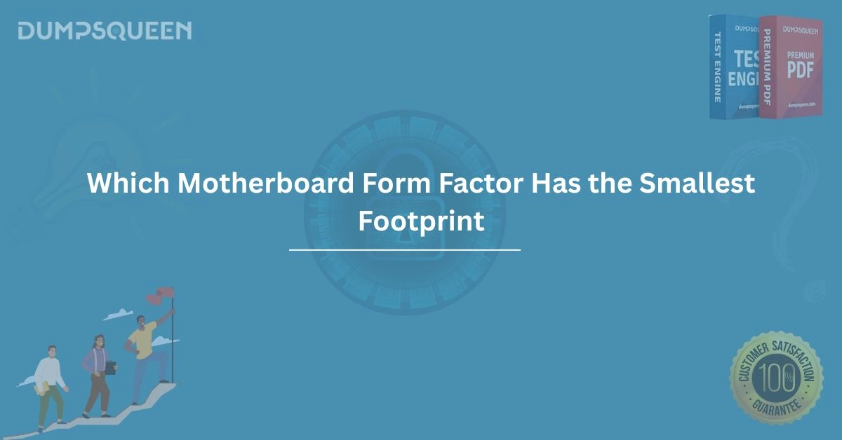 Which Motherboard Form Factor Has the Smallest Footprint