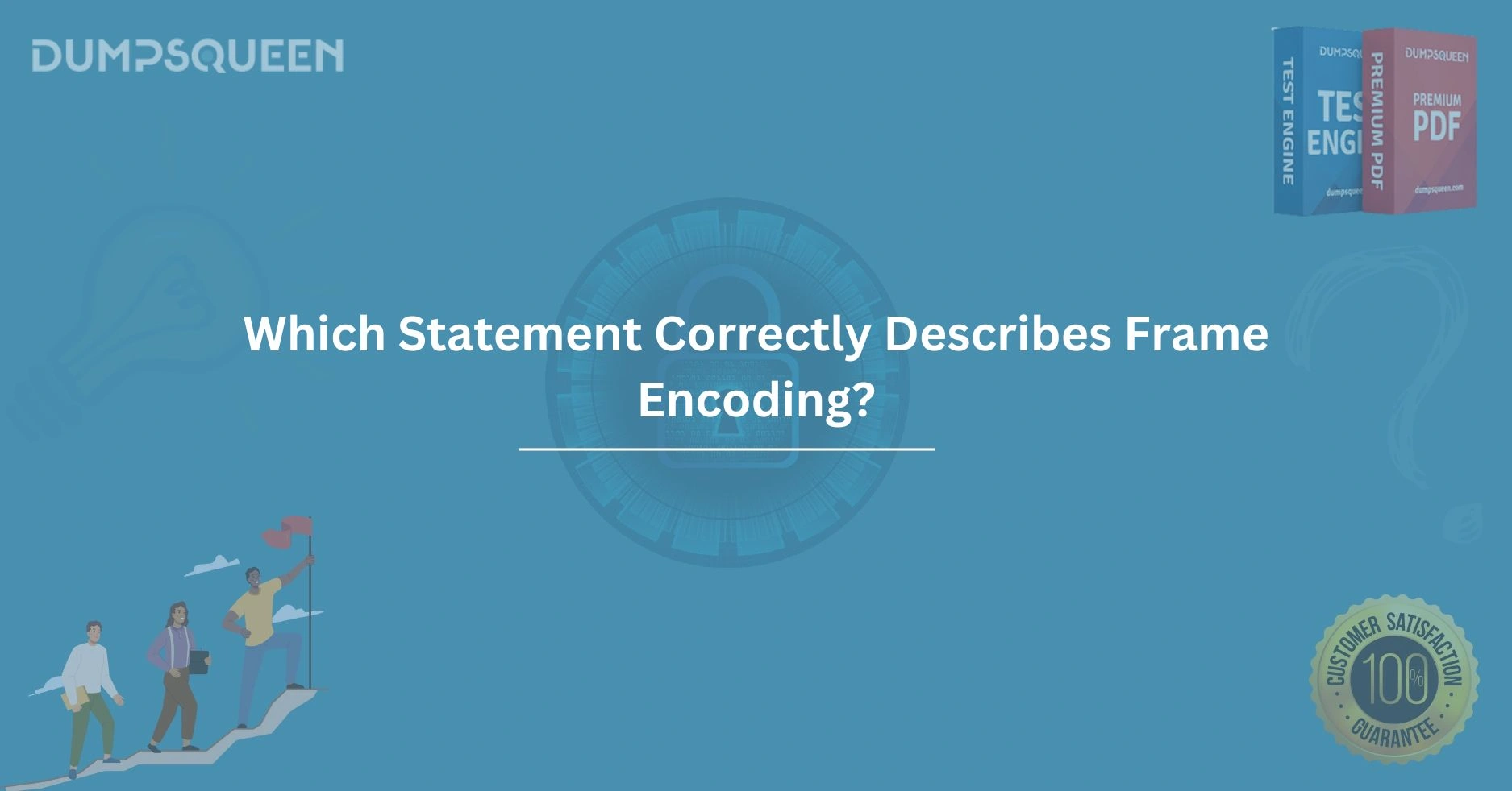 Which Statement Correctly Describes Frame Encoding? Find Out Here
