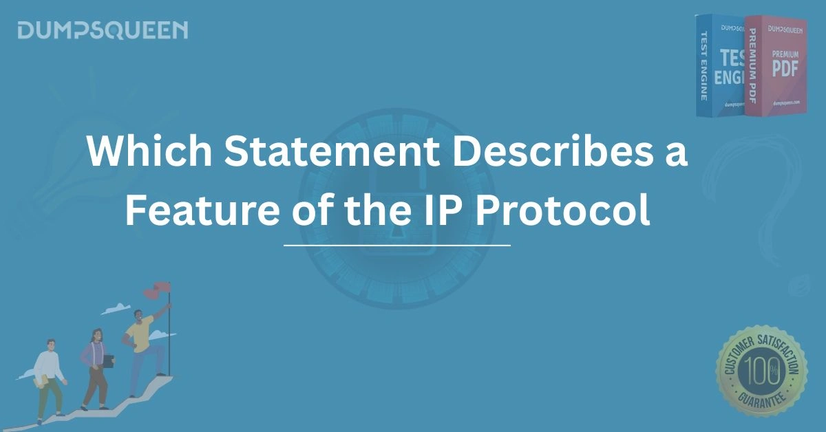Which Statement Describes a Feature of the IP Protocol? Explained Clearly